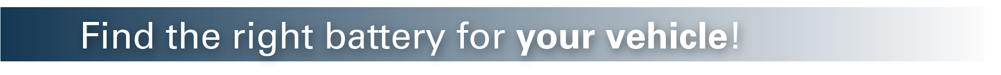 Find the right battery for your vehicle!